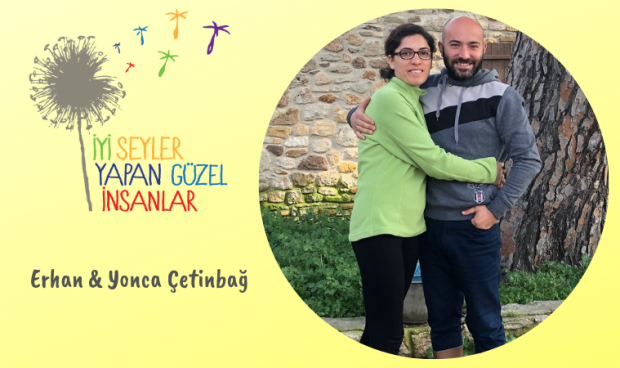 İyi Şeyler Yapan Güzel İnsanlar: Erhan & Yonca Çetinbağ